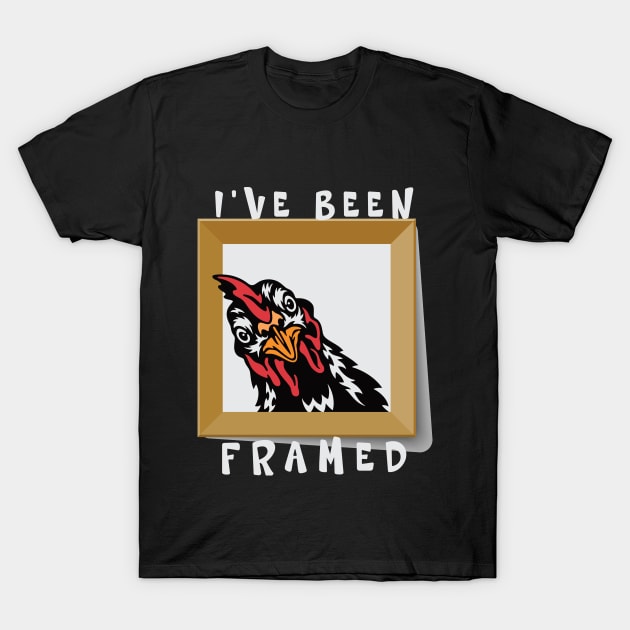 I've Been Framed Funny Chicken Dark Colors T-Shirt by designsmostfowl